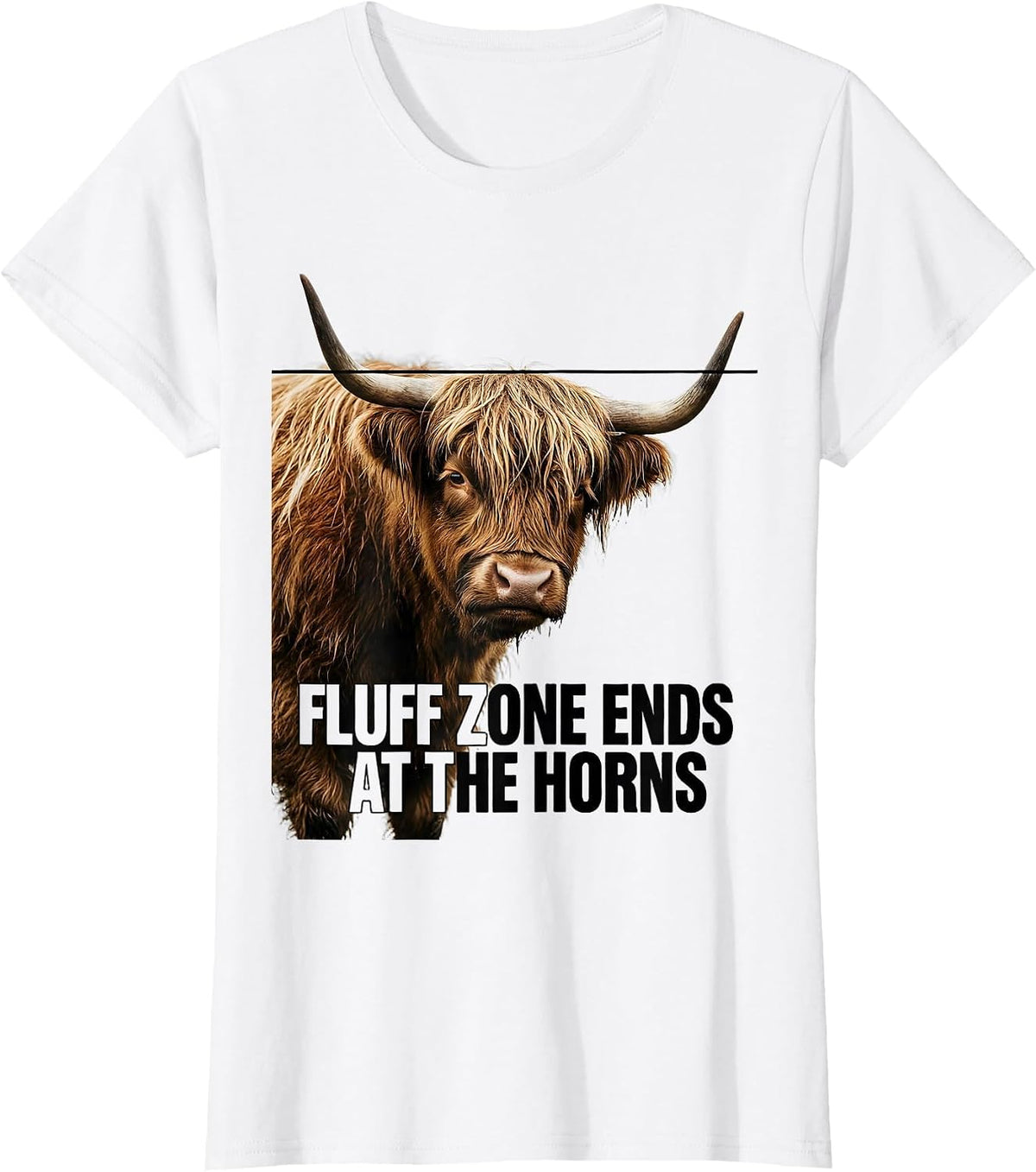 Women's Fluff Zone Ends At The Horns Funny Highland Cow Sassy Humor T-Shirt - White