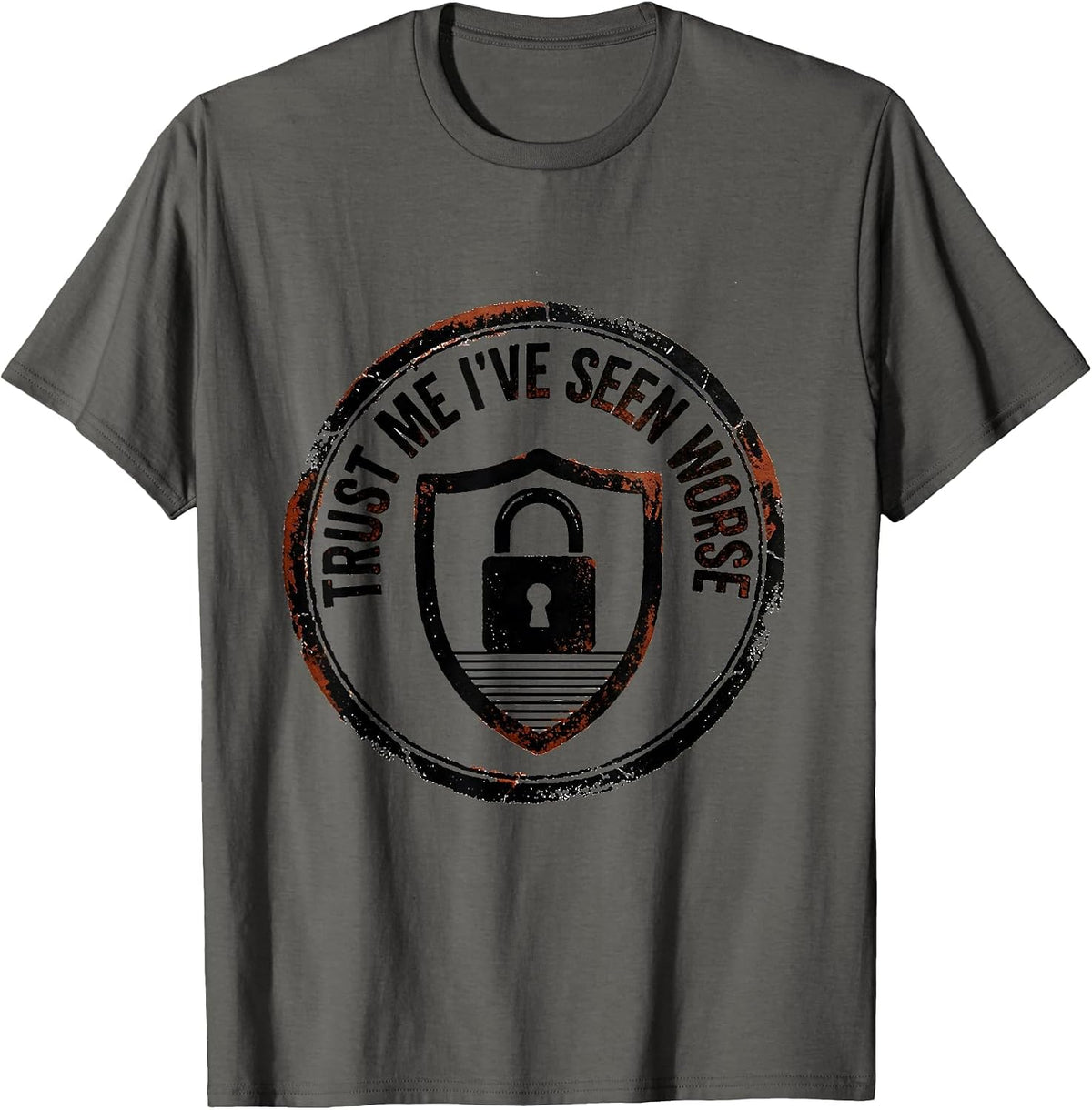 Trust Me, I've Seen Worse Funny Cyber Security IT Analyst T-Shirt - Asphalt Grey