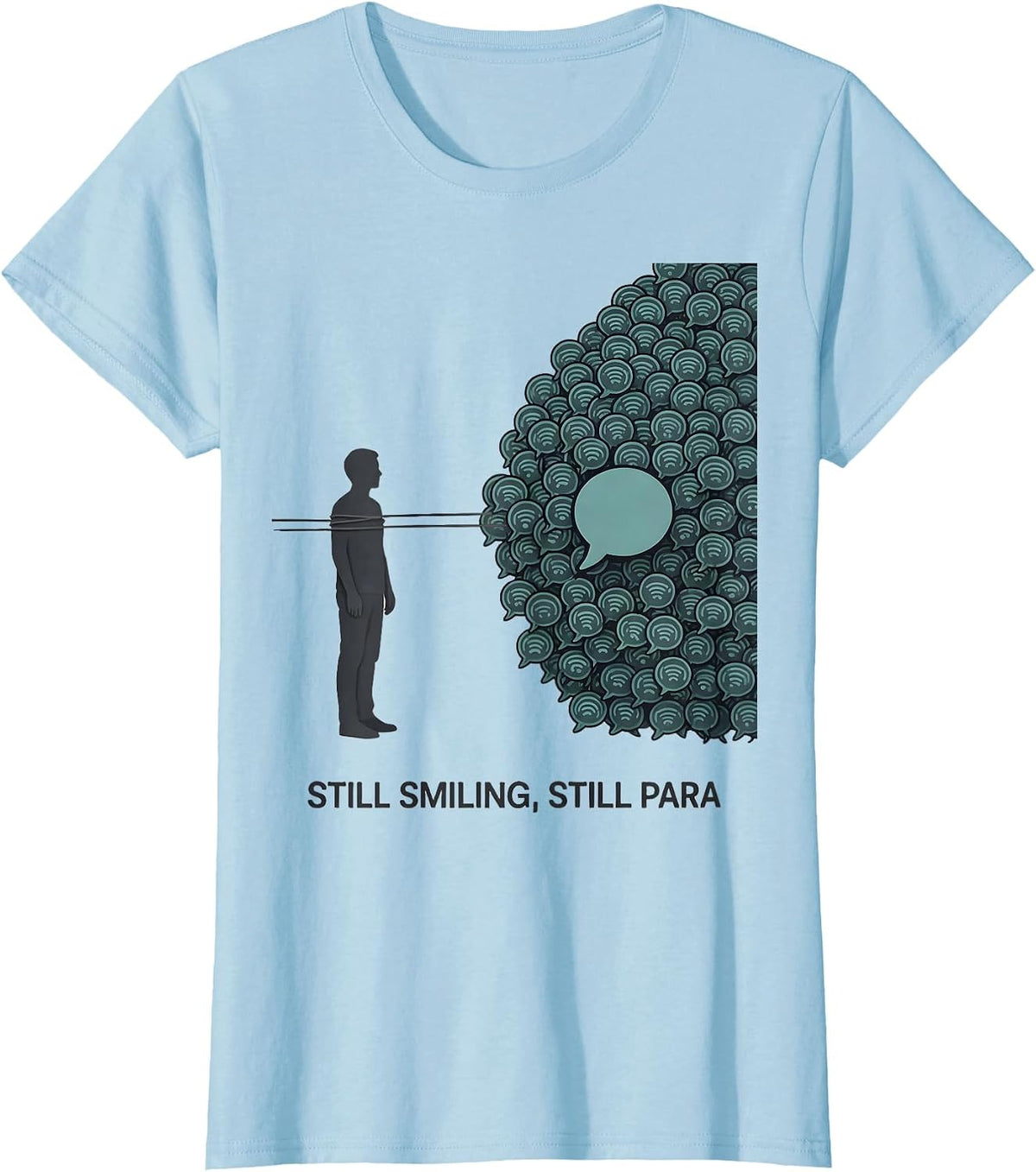 Still Smiling Still Para Funny Paraprofessional Support T-Shirt - Baby Blue