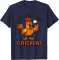 Say It Out Loud — Chicken! Funny Chicken Lover Gift Novelty T-Shirt - Navy Blue