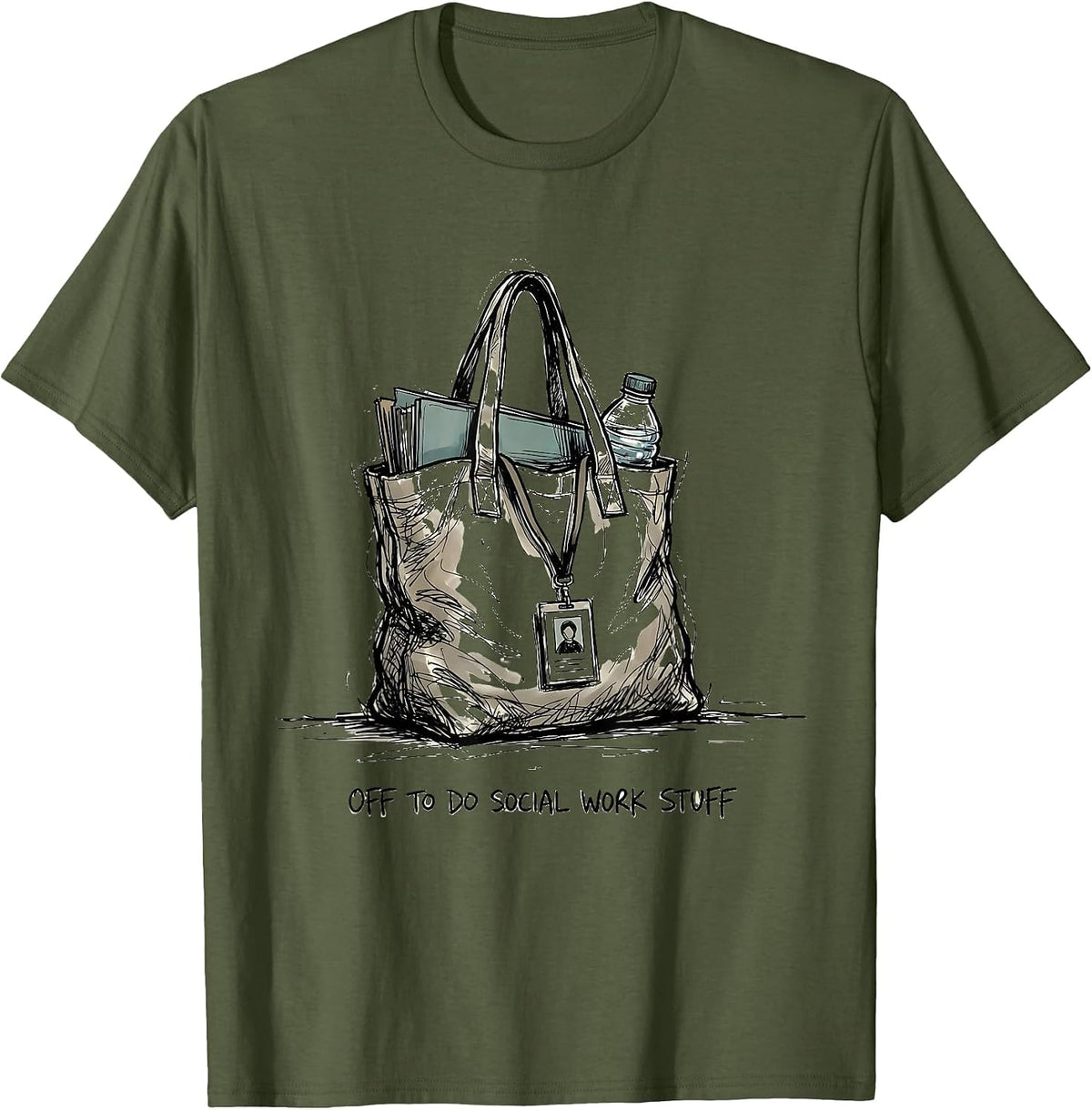 Men's Off To Do Social Work Stuff Funny Social Worker Graduation T-Shirt - Olive Green