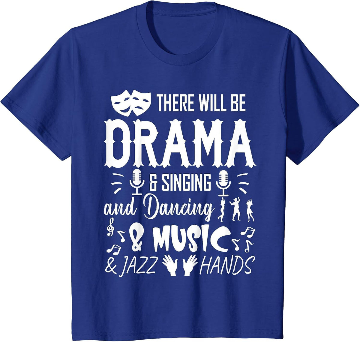 There Will Be Drama & Jazz Hands High School Music Dancer T-Shirt - Royal Blue