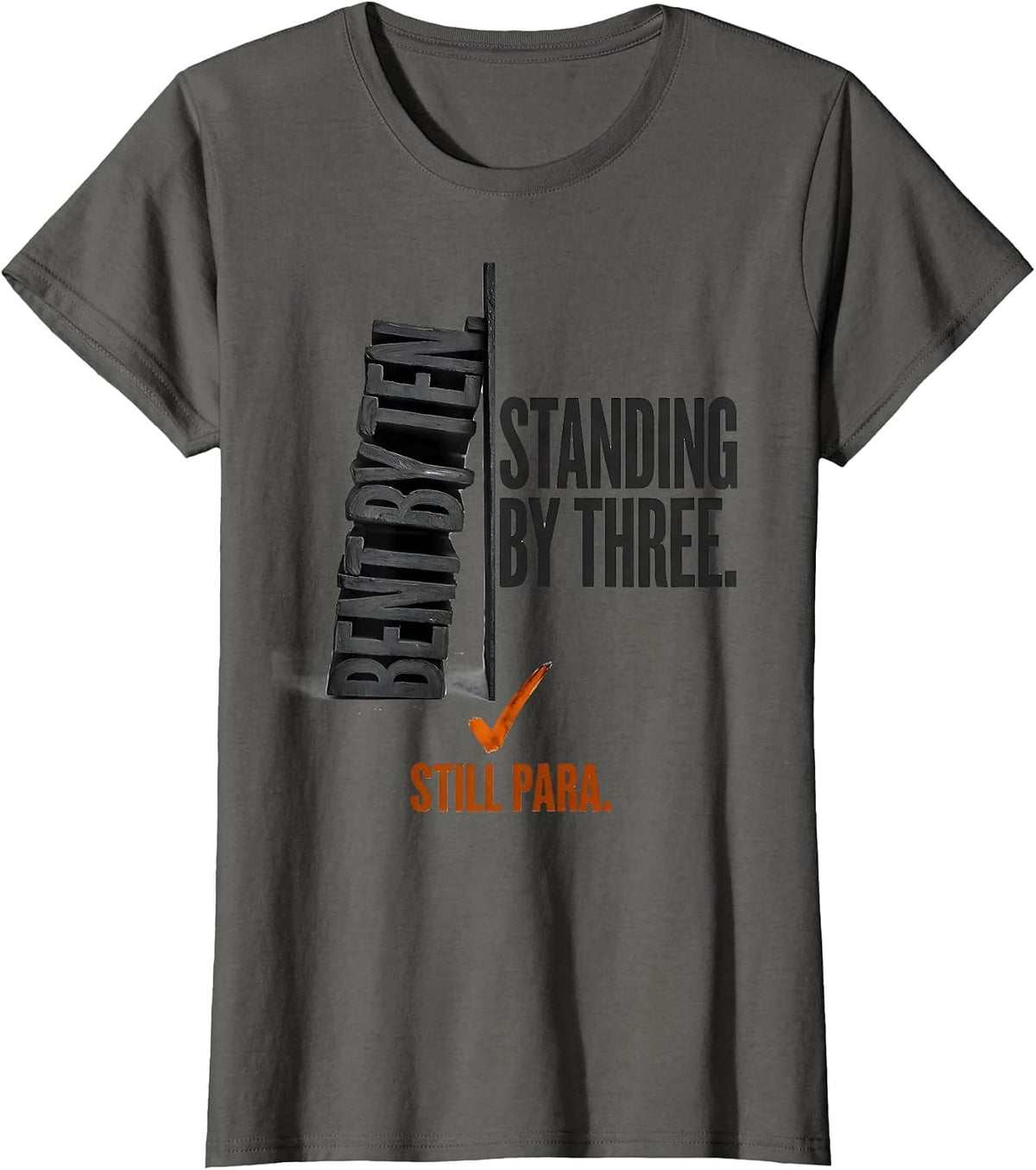 Women's Bent By Ten Standing By Three Still Para Paraprofessional T-Shirt - Asphalt Grey