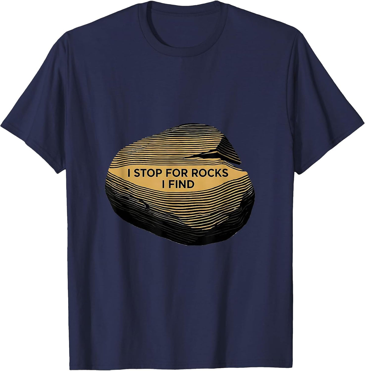 I Stop For Rocks I Find Funny Rock Collector Geology Humor T-Shirt - Navy Blue