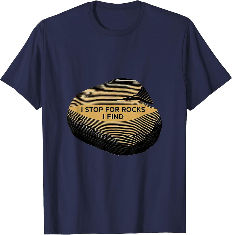I Stop For Rocks I Find Funny Rock Collector Geology Humor T-Shirt - Navy Blue