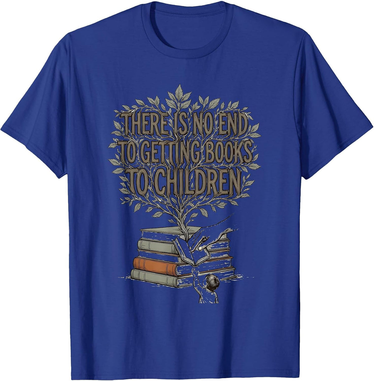 There Is No End To Getting Books To Children Teacher T-Shirt - Royal Blue