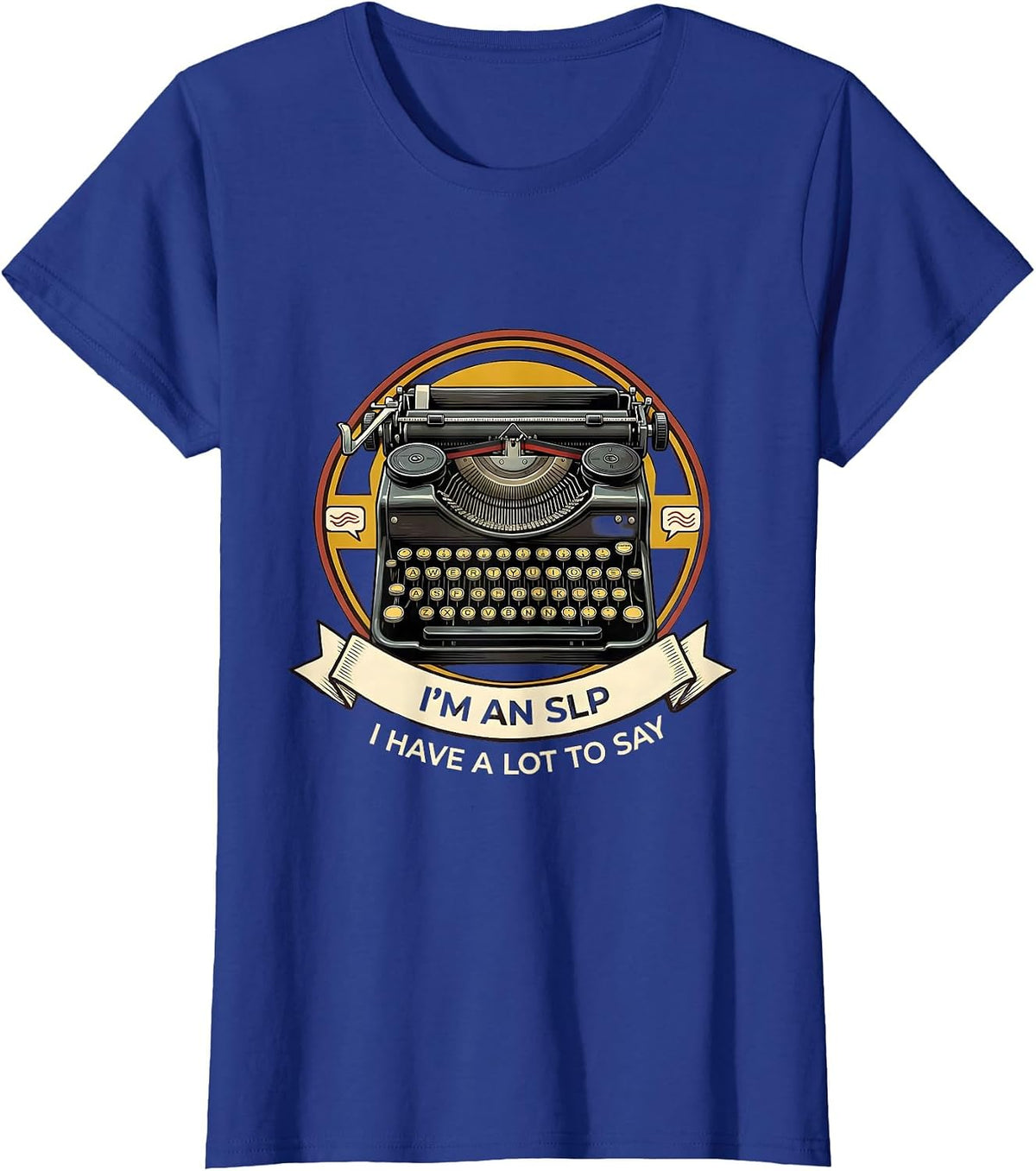 Women's I'm an SLP, I Have a Lot to Say Retro Professional Speech T-Shirt - Royal Blue