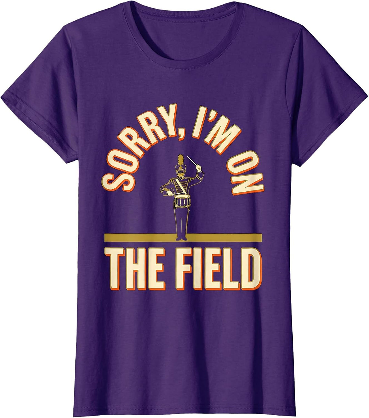 Women's Sorry, I'm On The Field Funny Marching Band Drum Major Gift T-Shirt - Purple