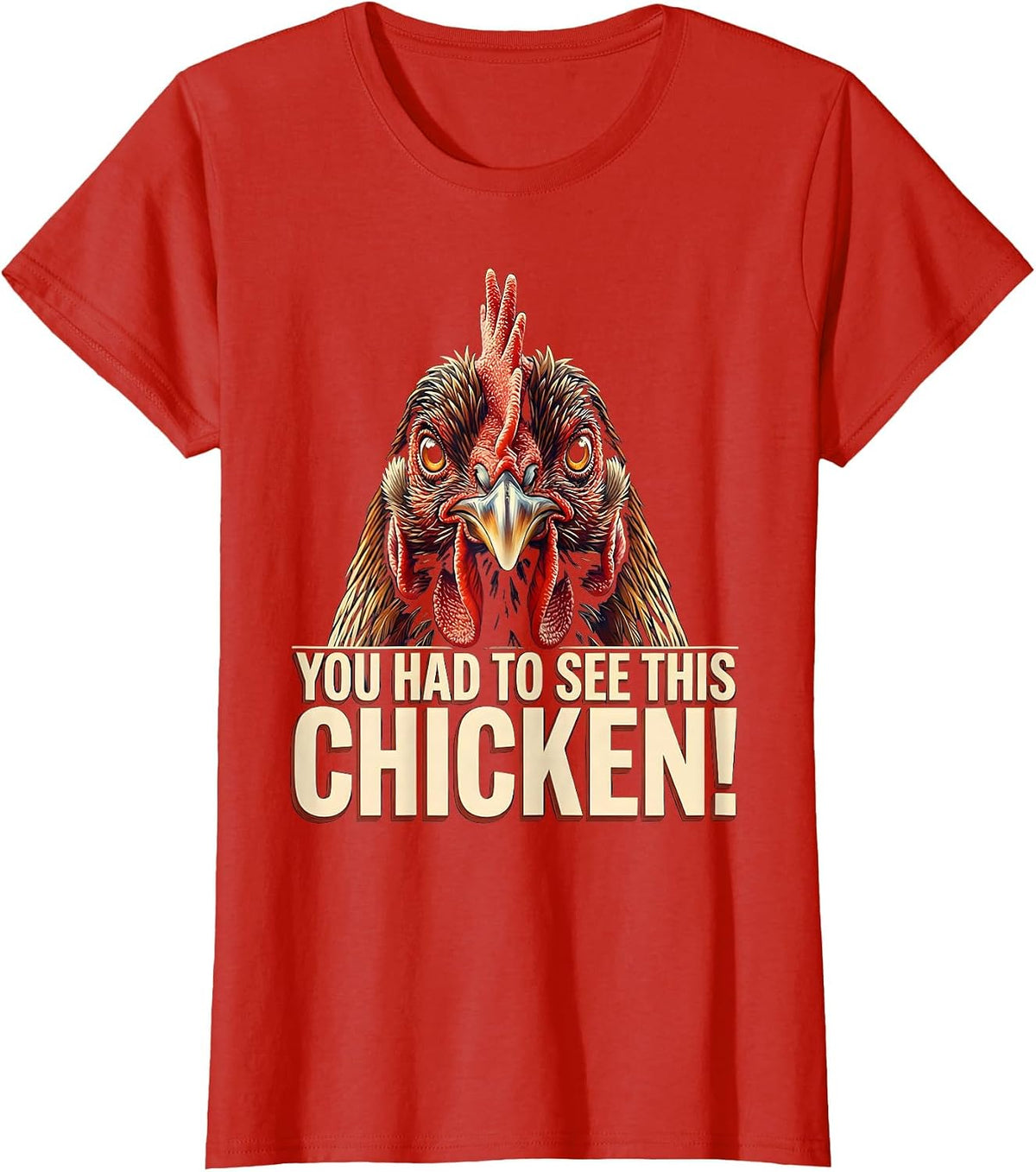 You Had To See This — Chicken! Funny Chicken Lover Humor T-Shirt - Red