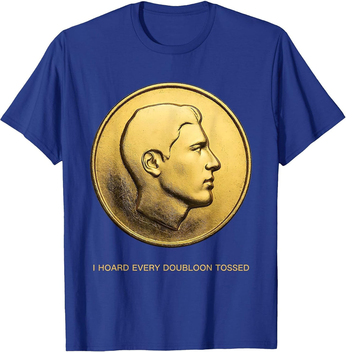 I Hoard Every Doubloon Tossed Mardi Gras Party Carnival T-Shirt - Royal Blue