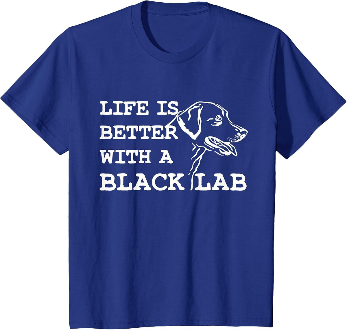 Labrador Retriever - Life is Better with A Black Lab Dog T-Shirt - Royal Blue