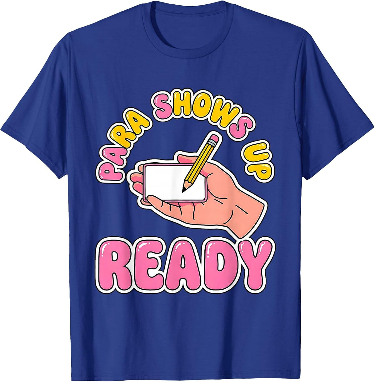 Men's Para Shows Up Ready Funny Paraprofessional Paraeducator T-Shirt - Royal Blue