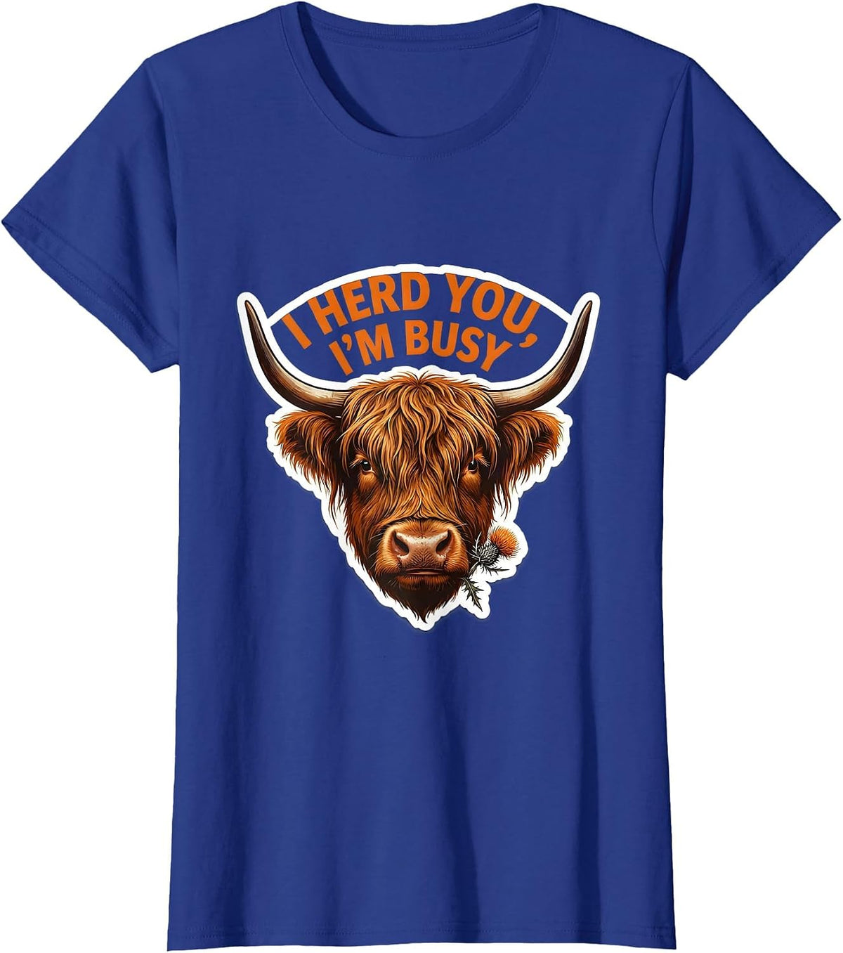 Women's I Herd You, I'm Busy Funny Highland Cow Farm Humor Sticker T-Shirt - Royal Blue
