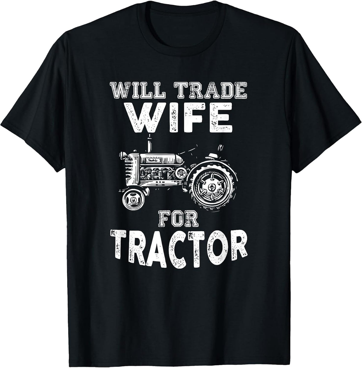 Will Trade Wife Tractor Funny Farmer Farming T-Shirt - Black
