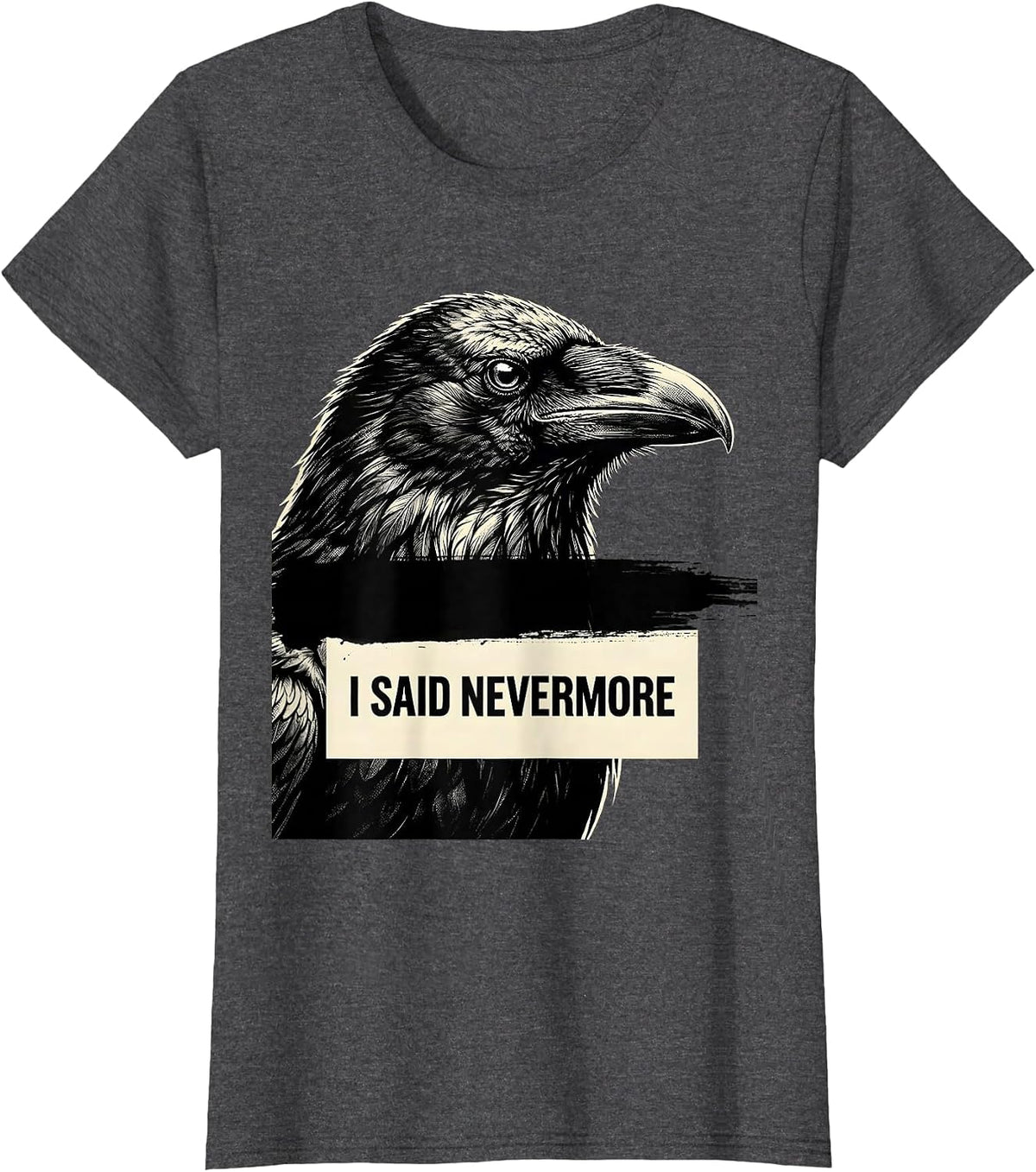Women's I Said Nevermore Gothic Edgar Allan Poe Raven Quote Literary T-Shirt - Dark Heather Grey