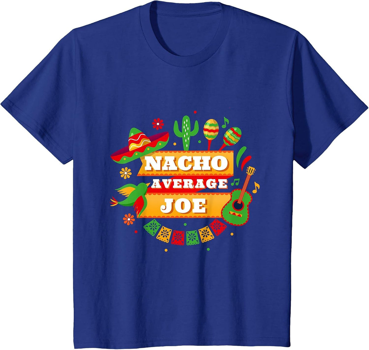 Nacho Average Joe Cinco De Mayo T-Shirt - Royal Blue