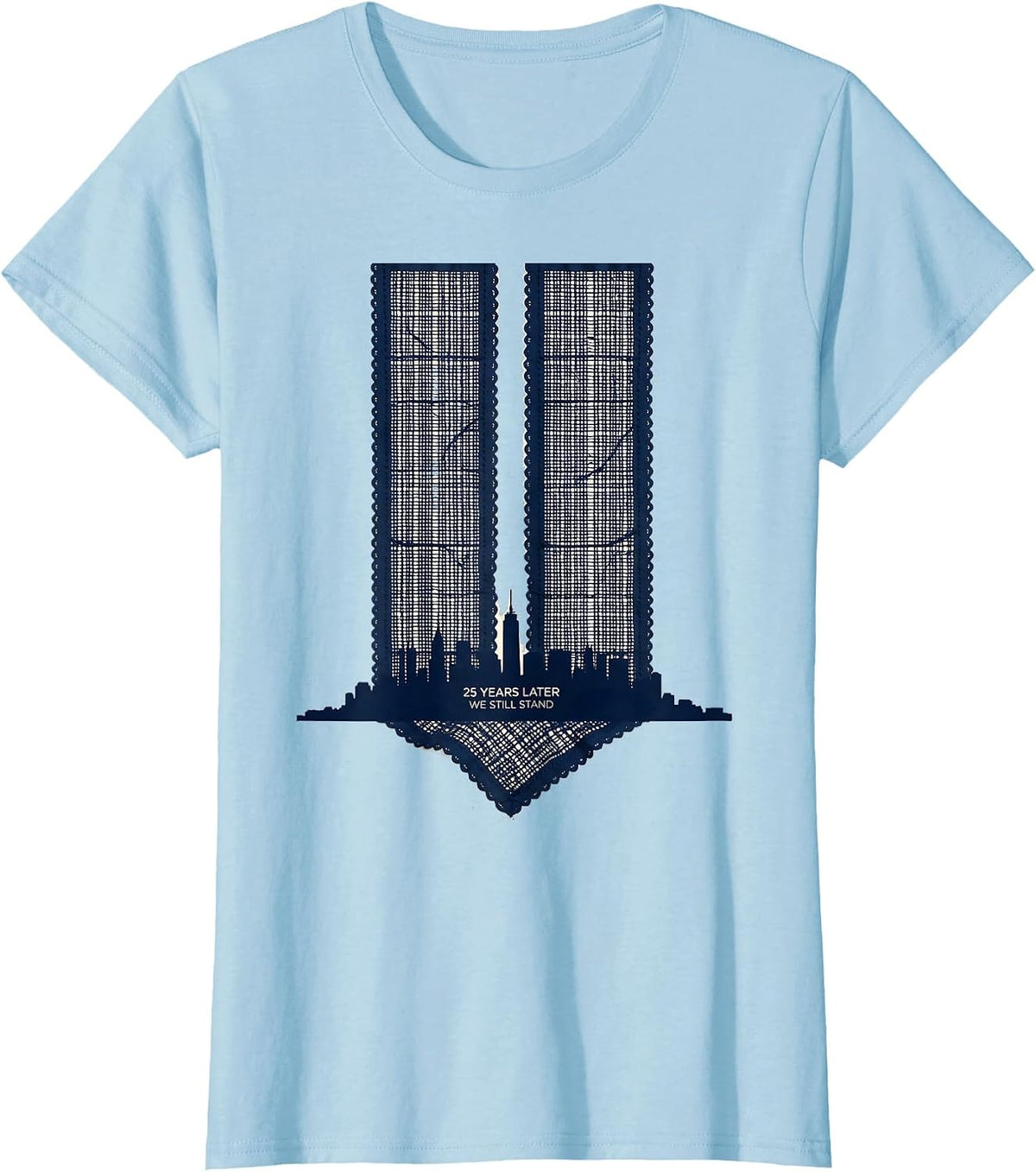 25 Years Later, We Still Stand Memorial Day Patriotic T-Shirt - Baby Blue