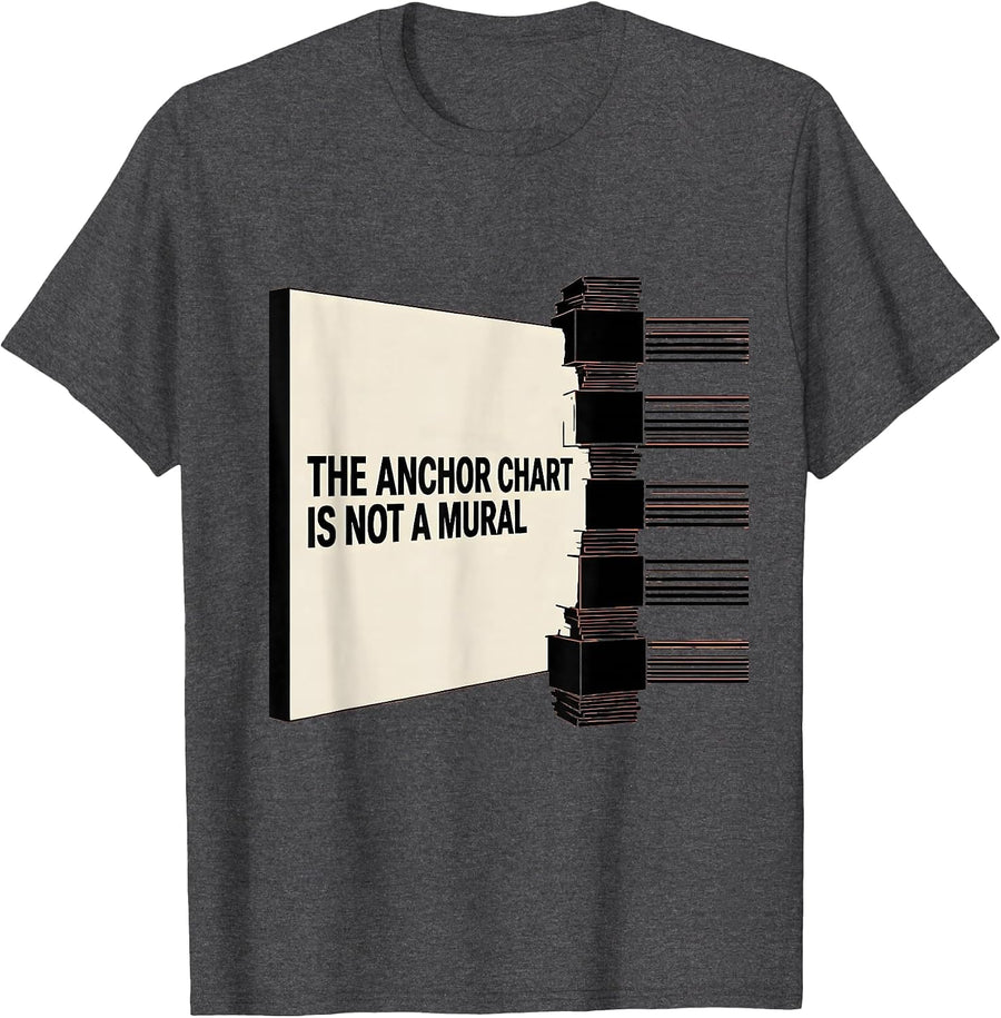 Men's The Anchor Chart Is Not A Mural Funny Teacher Humor Gift T-Shirt - Dark Heather Grey