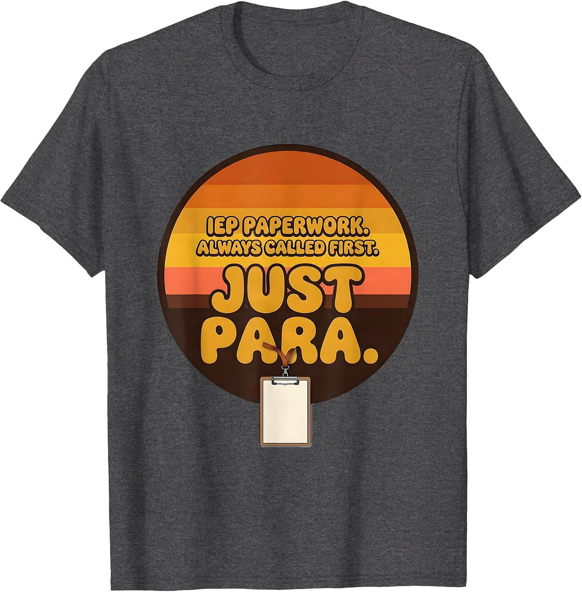 Men's IEP Paperwork Always Called First Just Para Teacher T-Shirt - Dark Heather Grey