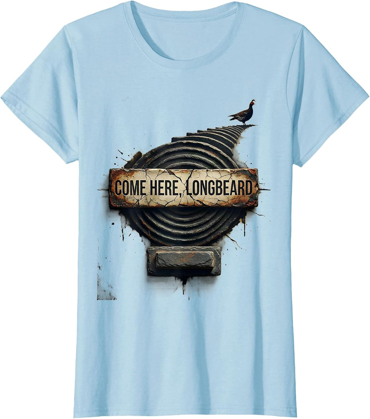 Women's Come Here, Longbeard Distressed Turkey Hunting Humor Gift T-Shirt - Baby Blue