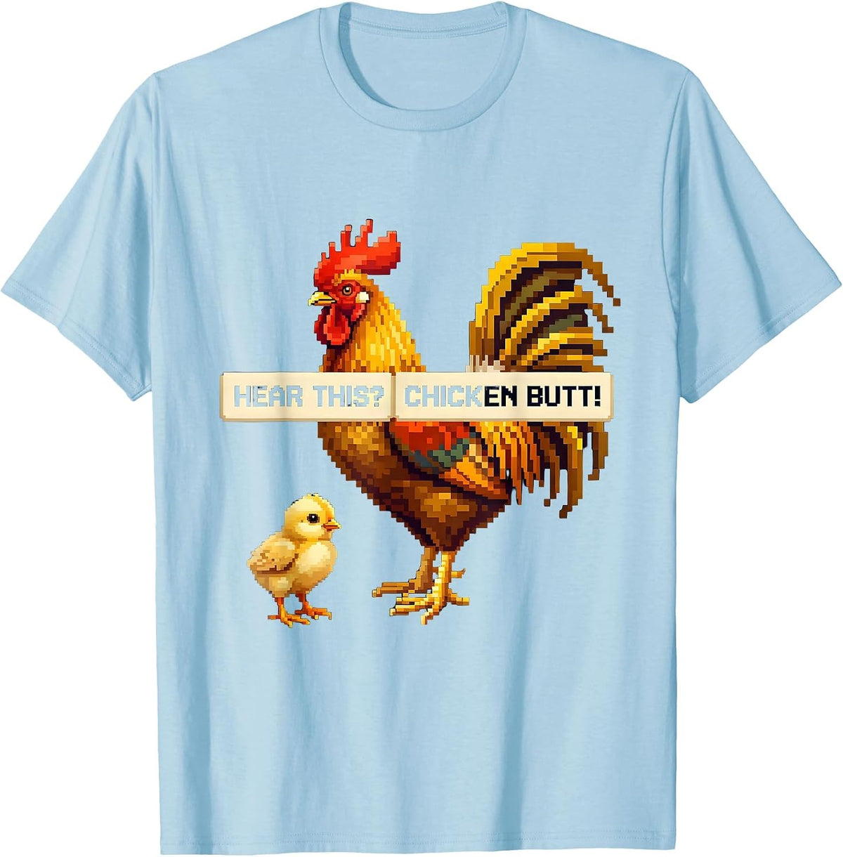 Men's Hear This? Chicken Butt Funny Chicken Lover Pixel Art T-Shirt - Baby Blue