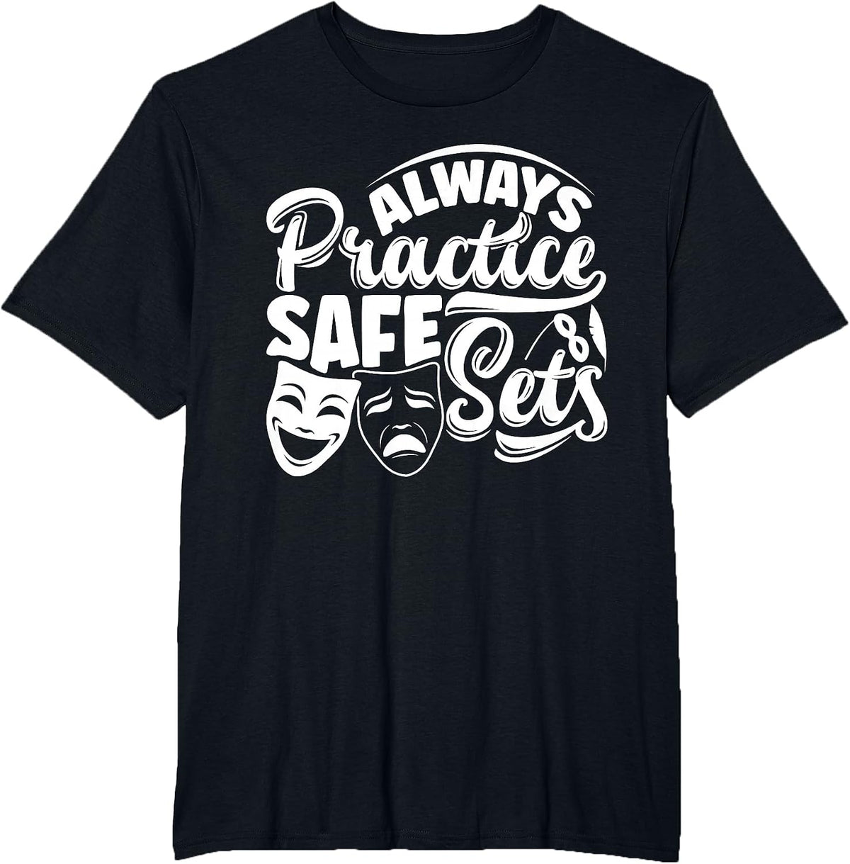 Theater Thespian Theatrical Thespianism Practice Safe Sets T-Shirt - Black