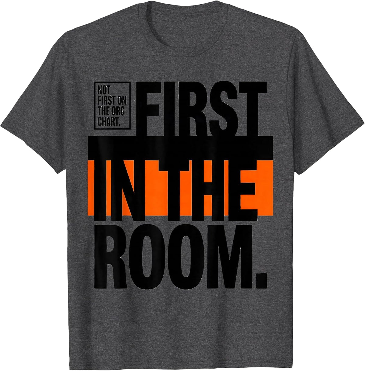 Not First On The Org Chart First In The Room Paraeducator T-Shirt - Dark Heather Grey