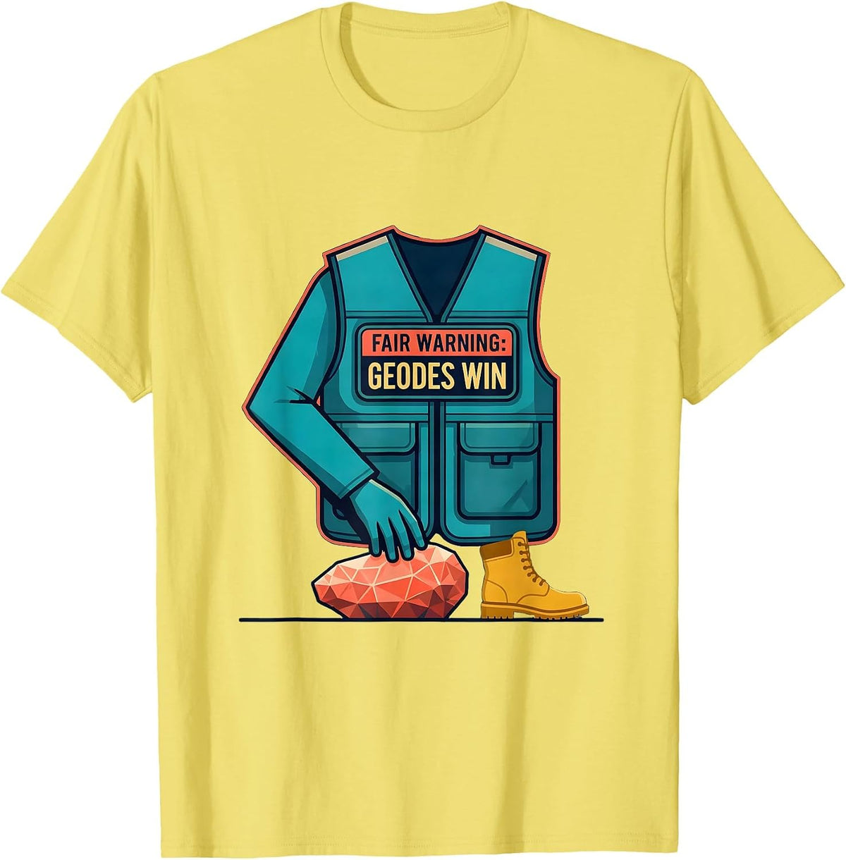 Men's Fair Warning: Geodes Win Funny Rock Collector Geology Humor T-Shirt - Lemon Yellow