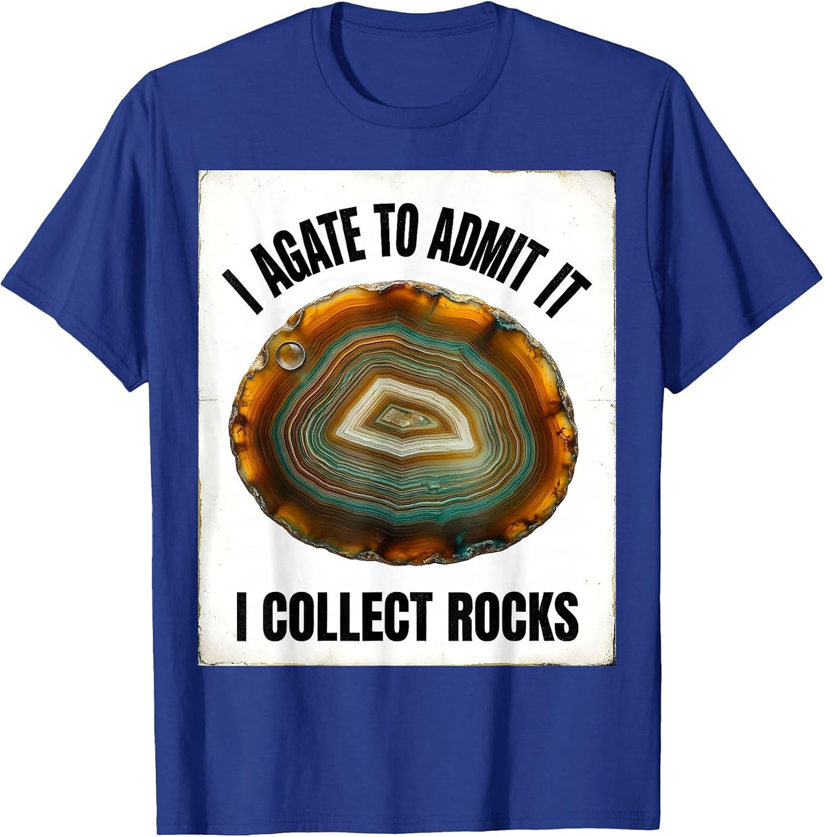 Men's I Agate To Admit It, I Collect Rocks Funny Rock Collector T-Shirt - Royal Blue