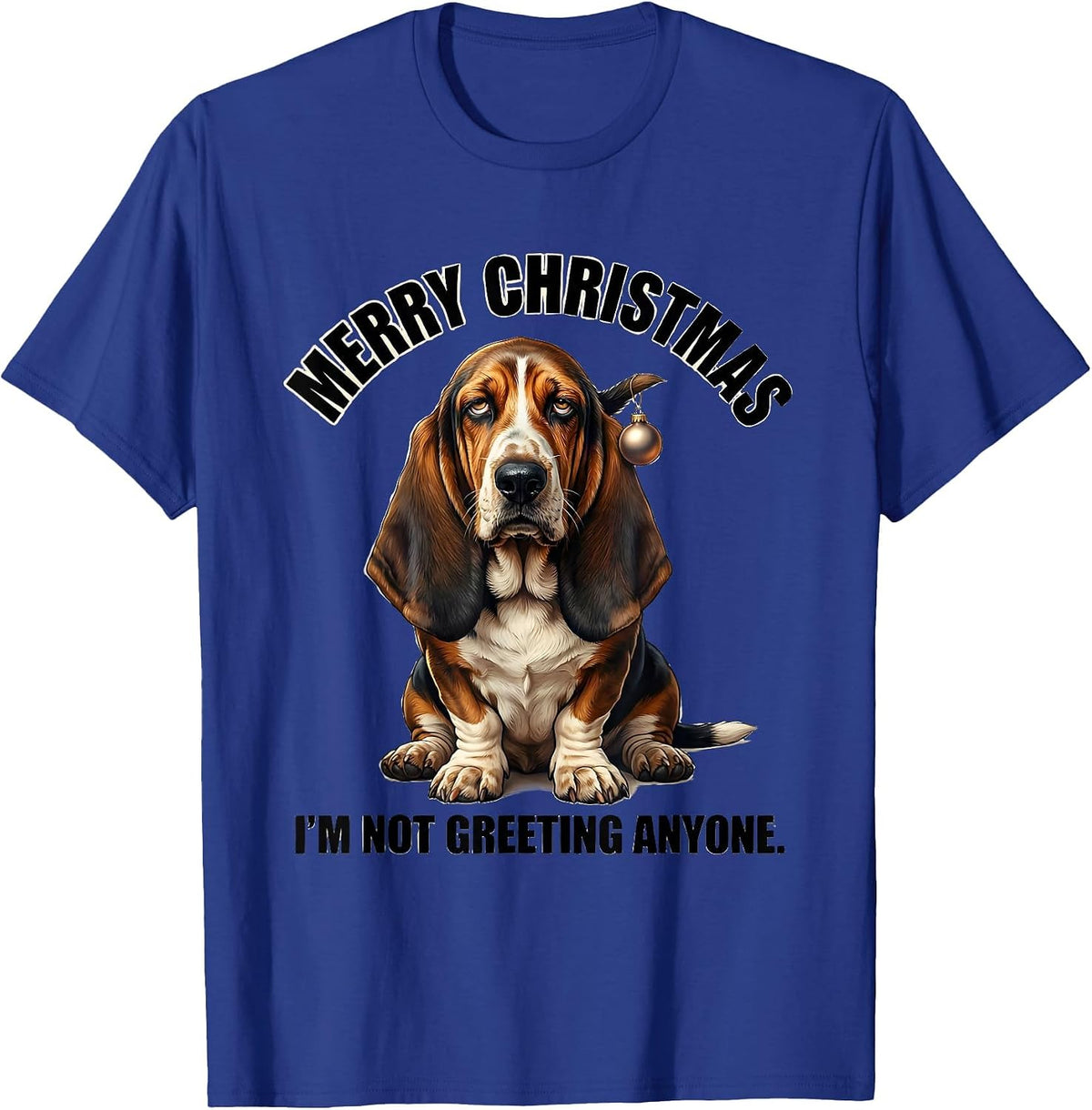Merry Christmas. I'm Not Greeting Anyone Funny Basset Hound T-Shirt - Royal Blue