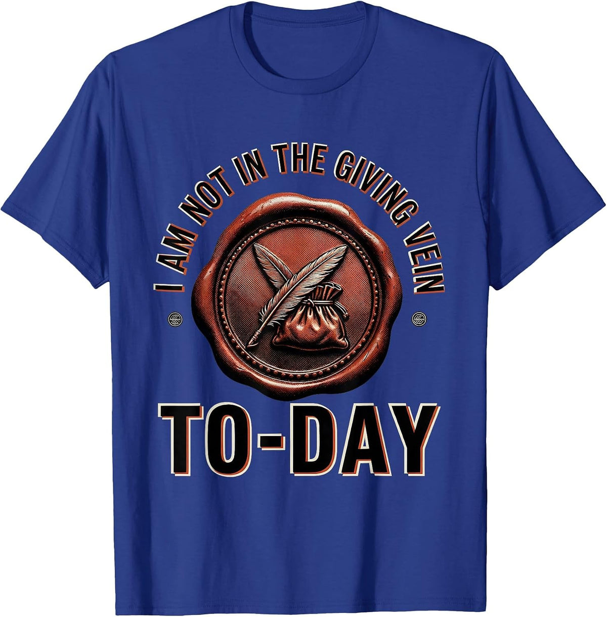 Men's I Am Not In The Giving Vein To-day Funny Literary Quote T-Shirt - Royal Blue