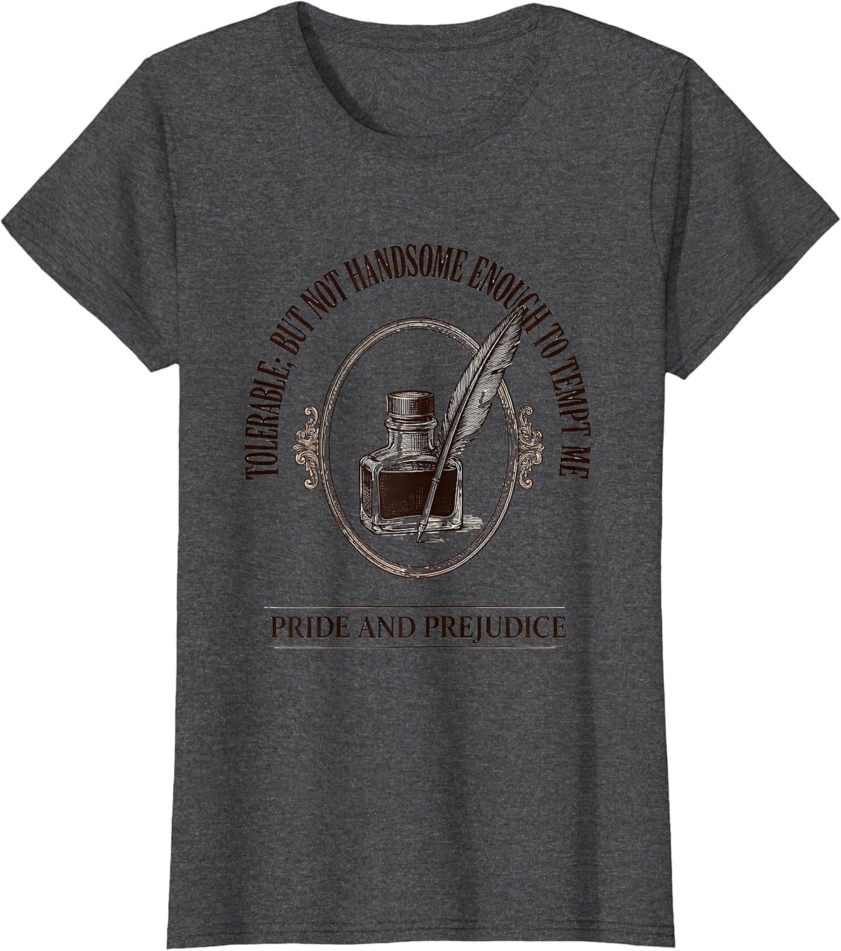 Women's Tolerable; but not handsome enough to tempt me Jane Austen T-Shirt - Dark Heather Grey