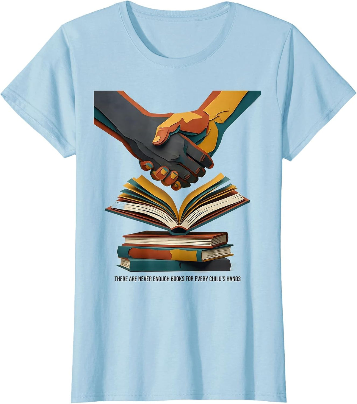 There Are Never Enough Books For Every Child's Hands Teacher T-Shirt - Baby Blue