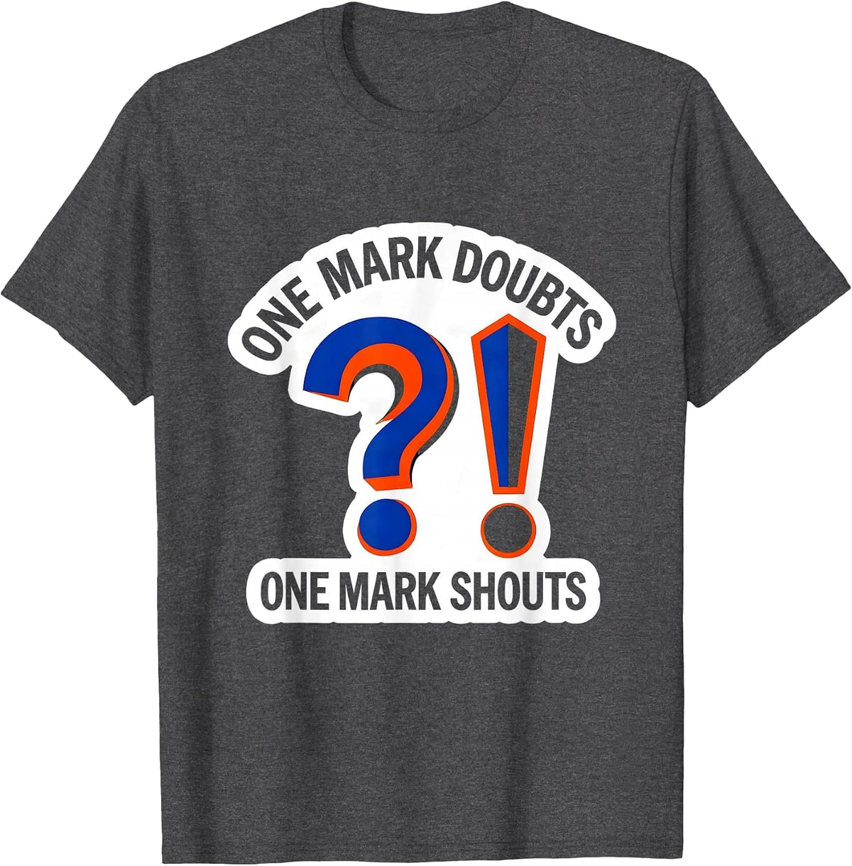 One Mark Doubts One Mark Shouts Funny Grammar Teacher T-Shirt - Dark Heather Grey