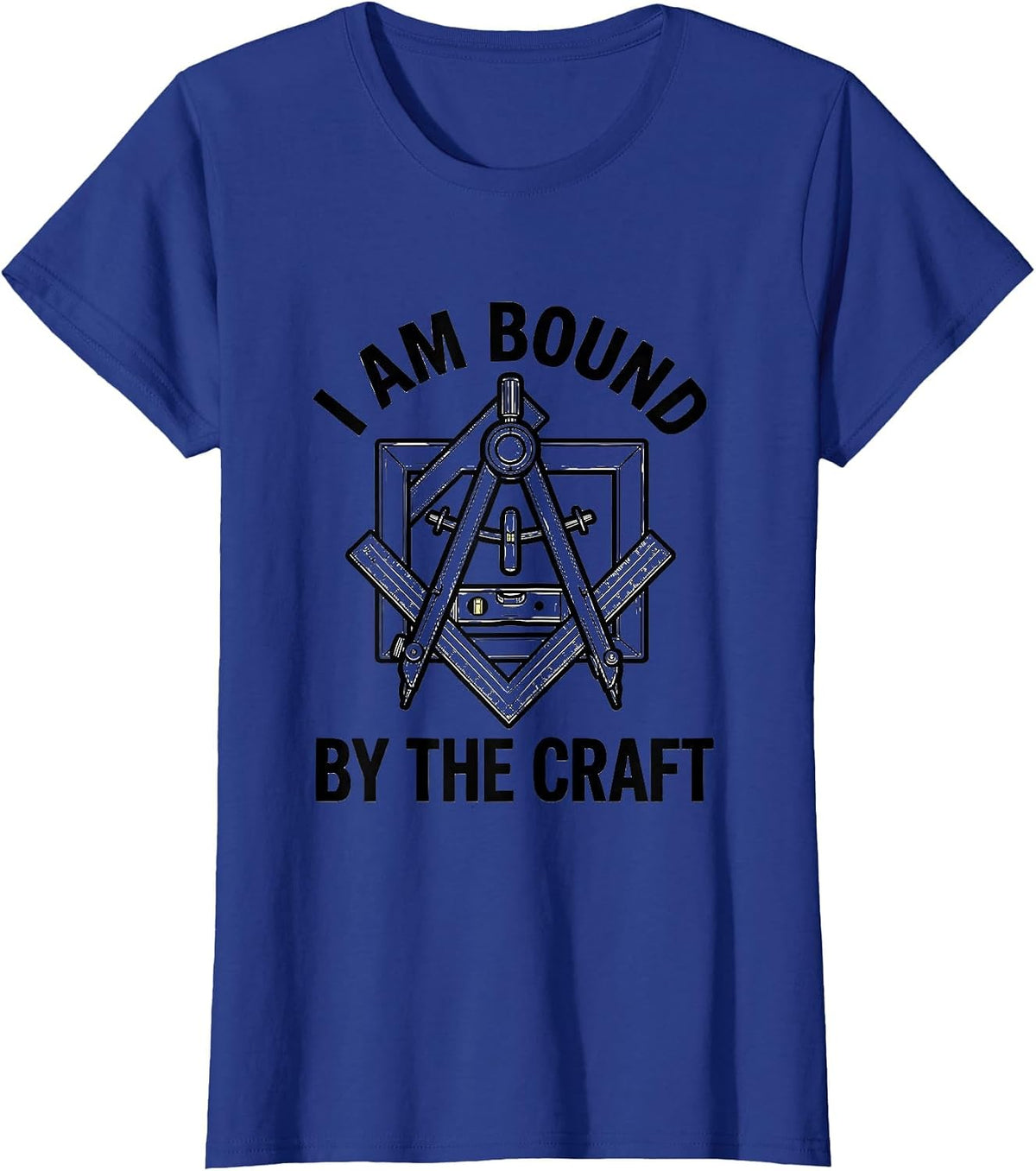 Women's I Am Bound By The Craft Freemason Masonic Brotherhood Pride T-Shirt - Royal Blue