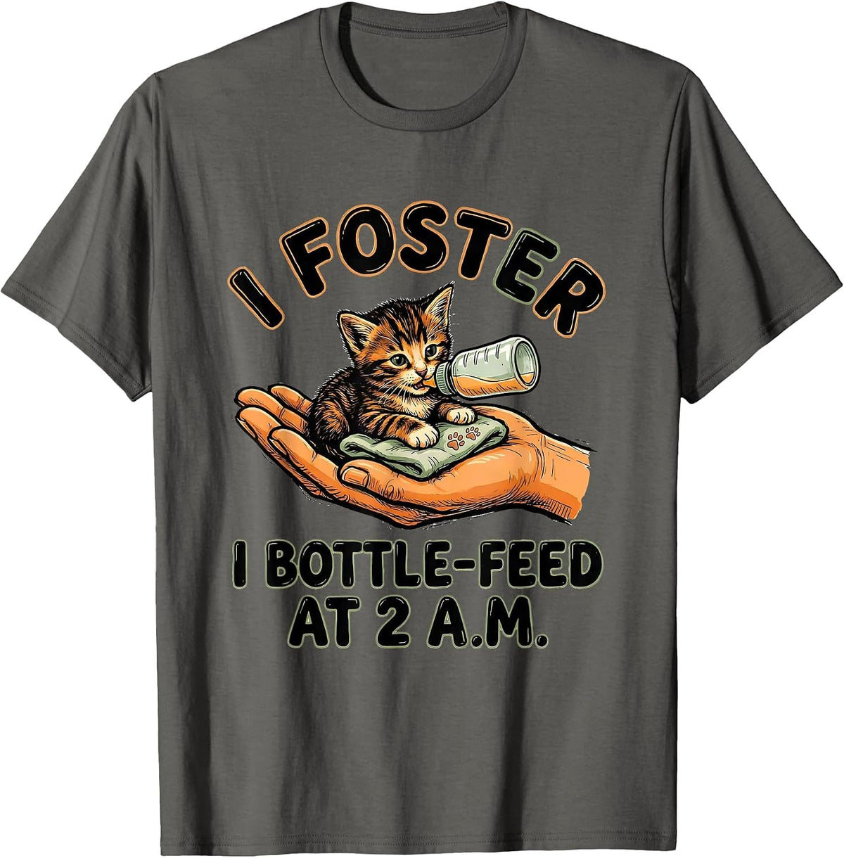 I Foster, I Bottle-Feed At 2 A.M. Sentimental Pet Rescue T-Shirt - Asphalt Grey