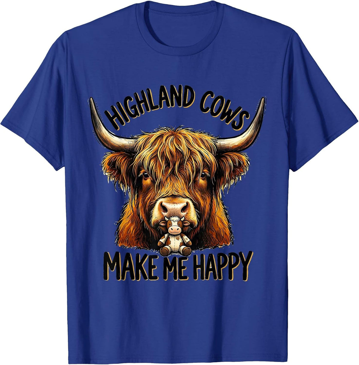 Highland Cows Make Me Happy Funny Farm Animal Humor T-Shirt - Royal Blue