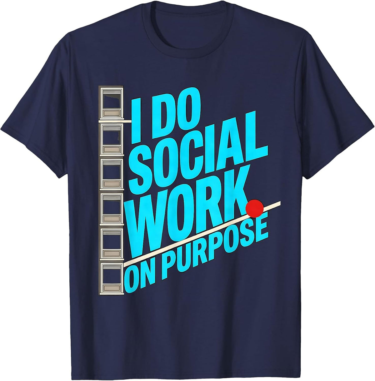 Men's I Do Social Work On Purpose Funny Social Worker Job Humor T-Shirt - Navy Blue