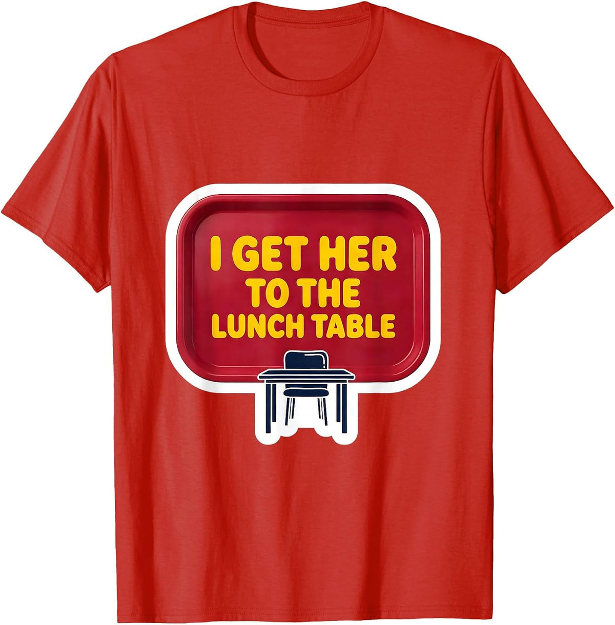 Men's I Get Her To The Lunch Table Funny Paraeducator Appreciation T-Shirt - Red