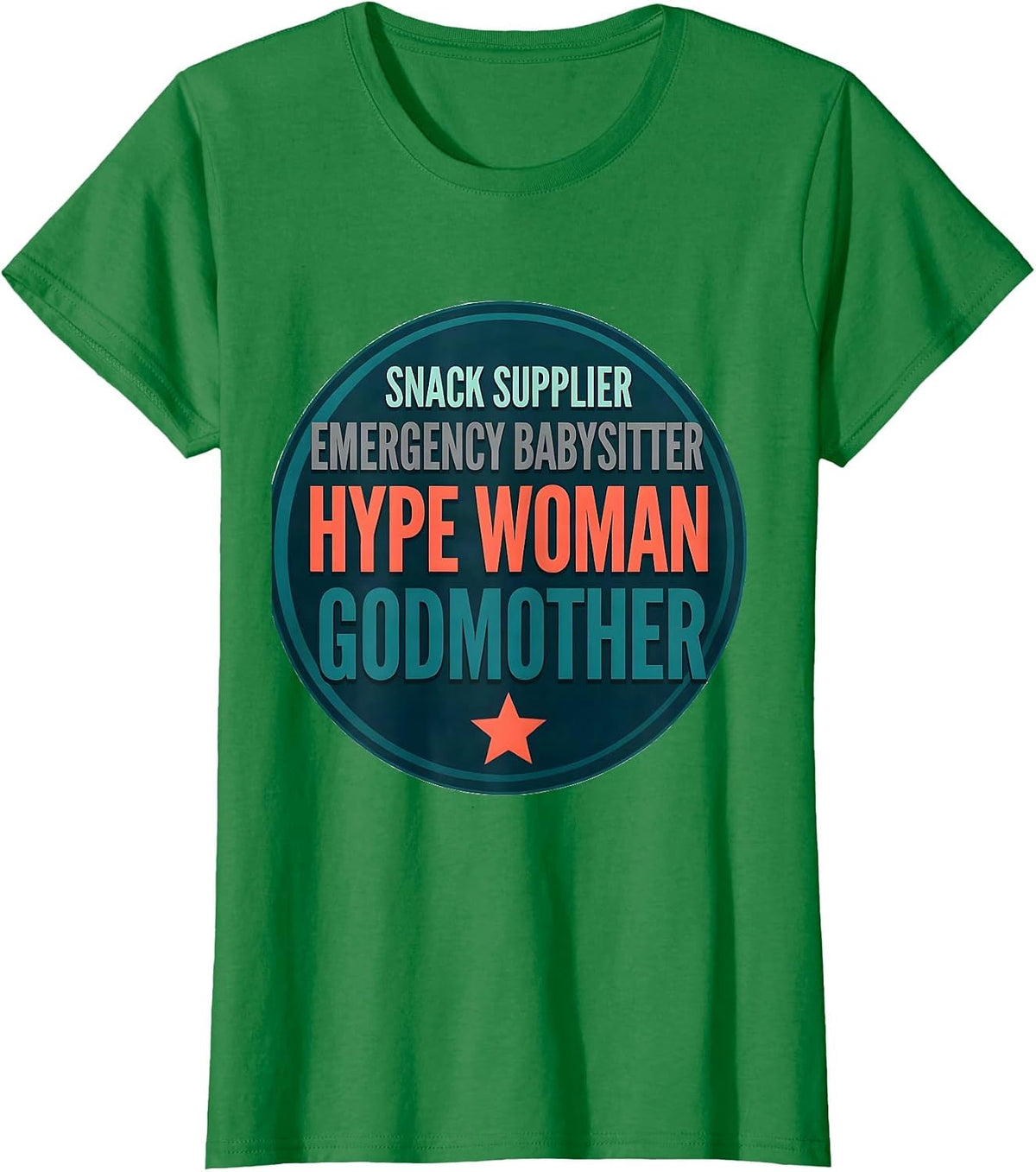 Snack Supplier. Emergency Babysitter. Hype Woman. Godmother. T-Shirt - Kelly Green