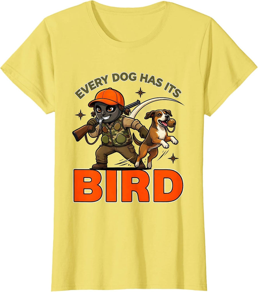 EVERY DOG HAS ITS BIRD Funny Gun Dog Duck Hunter Deer Camp T-Shirt - Lemon Yellow