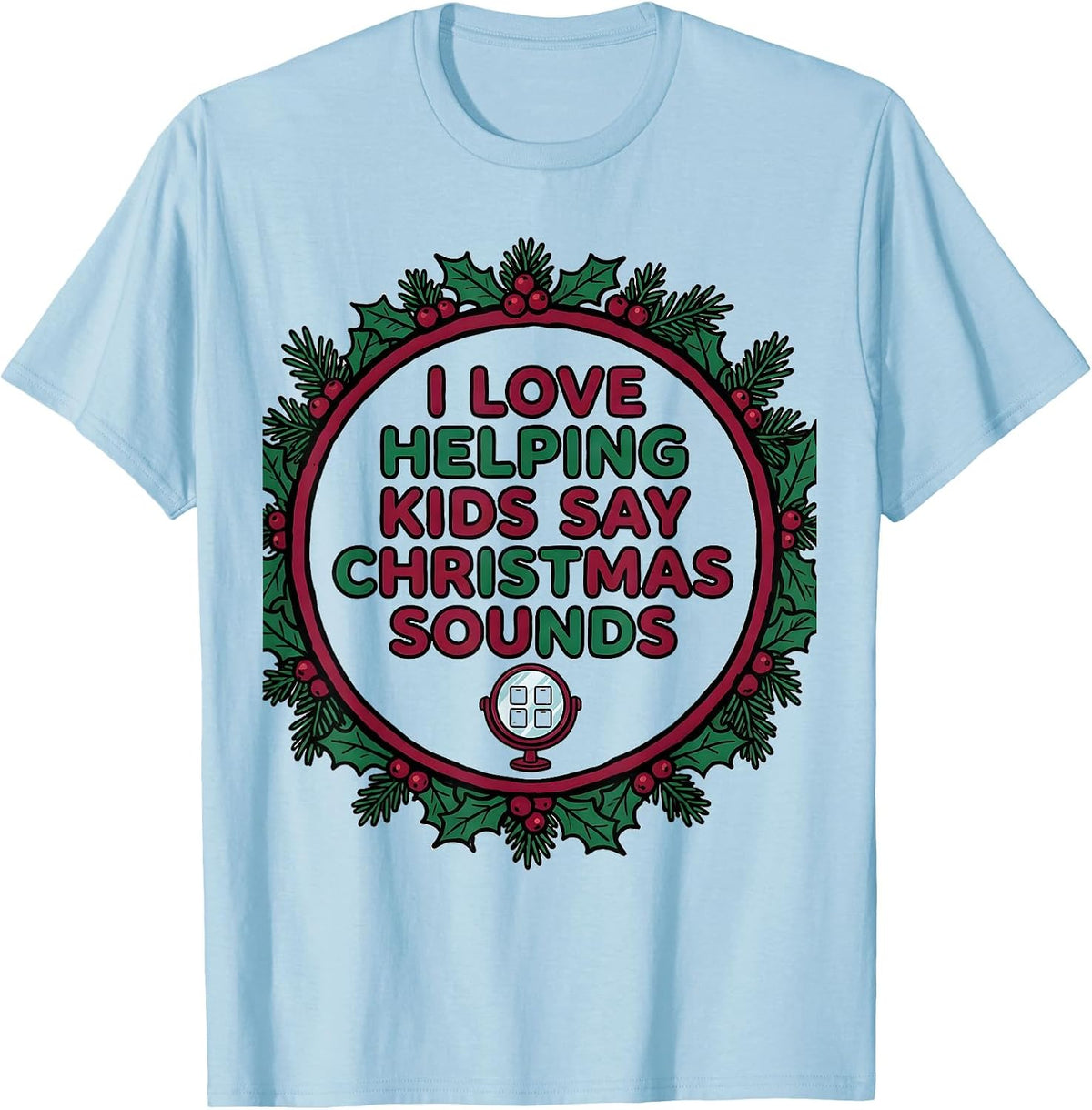 Men's I Love Helping Kids Say Christmas Sounds Speech Therapist T-Shirt - Baby Blue