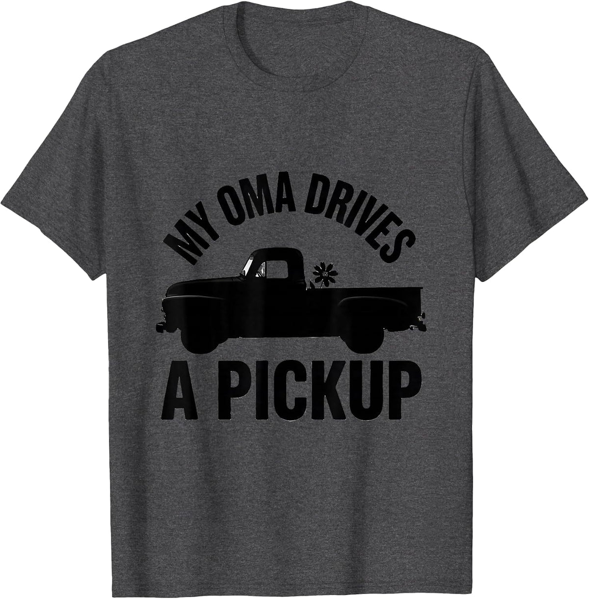 My Oma Drives A Pickup German Heritage Texan Novelty T-Shirt - Dark Heather Grey