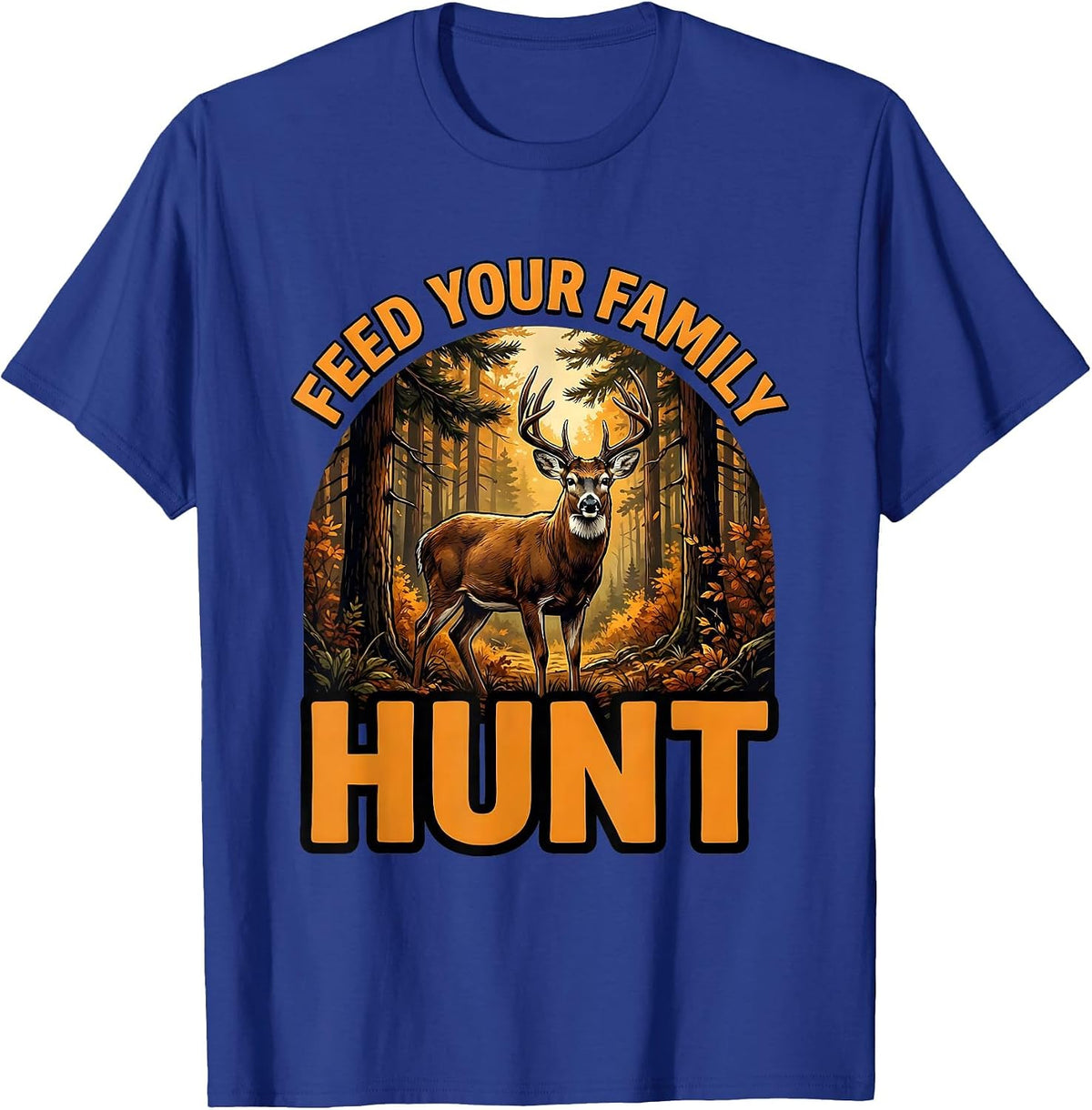 Men's Feed Your Family Hunt Hunting Design T-Shirt - Royal Blue