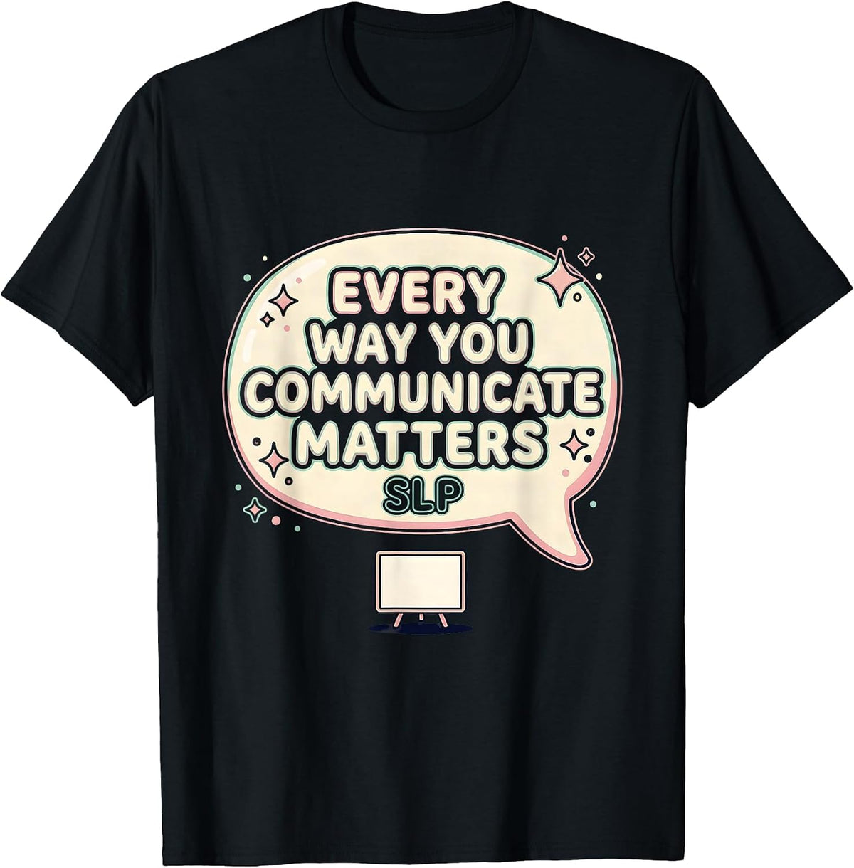 Men's Every Way You Communicate Matters SLP Cute Kawaii T-Shirt - Black