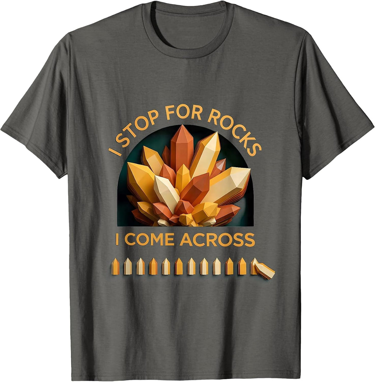 I Stop For Rocks I Come Across Funny Rock Collector T-Shirt - Asphalt Grey