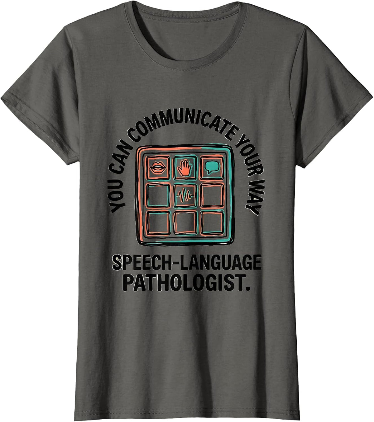 Women's You Can Communicate Your Way — Speech-Language Pathologist T-Shirt - Asphalt Grey