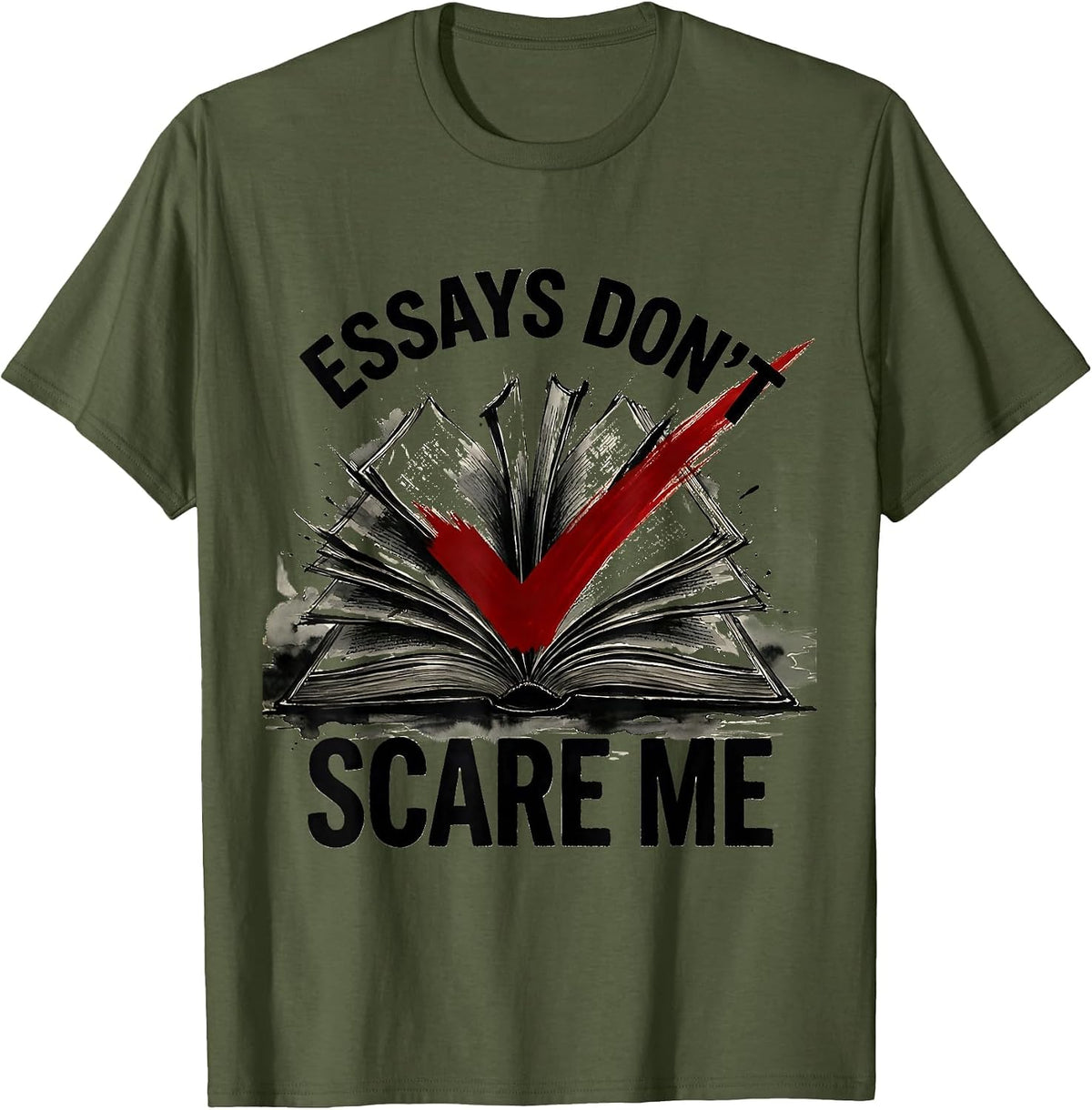 Essays Don't Scare Me English Teacher Design T-Shirt - Olive Green