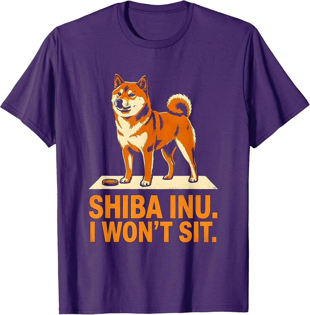 Shiba Inu I Won't Sit Funny Dog Owner Humor Gift T-Shirt - Purple