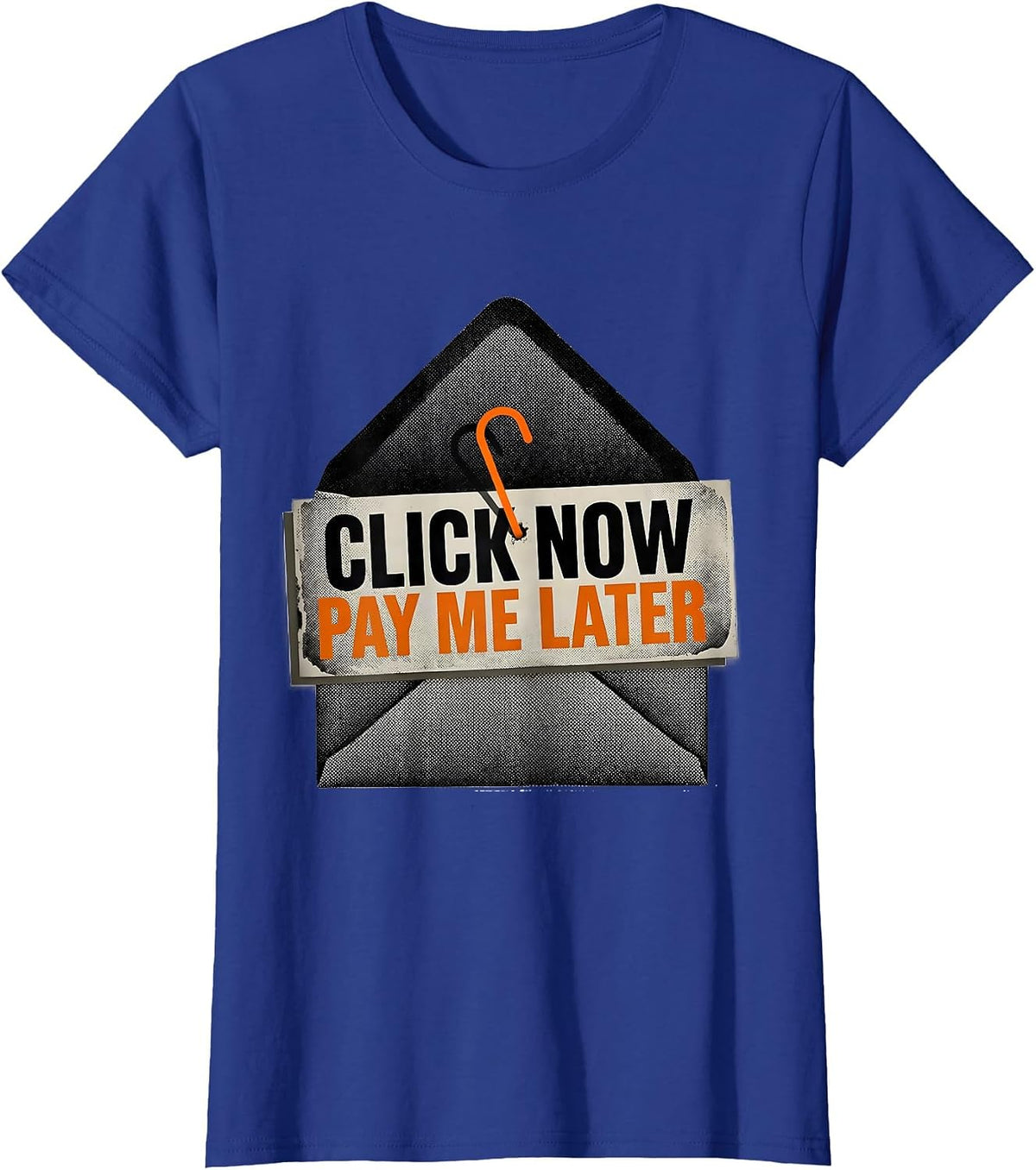 Women's Click Now, Pay Me Later Funny Cybersecurity IT Analyst T-Shirt - Royal Blue